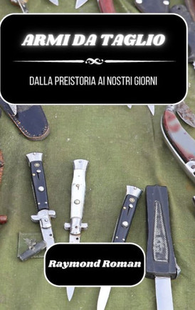 Armi da taglio: dalla preistoria ai nostri giorni