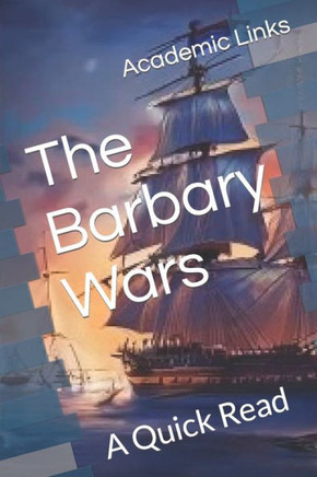 The Barbary Wars: A Quick Read