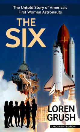 The Six: The Untold Story of America's First Women Astronauts - Large Print