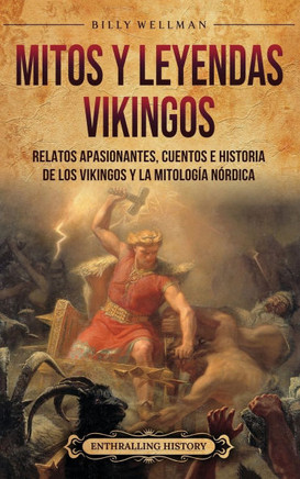 Mitos y leyendas vikingos: Relatos apasionantes, cuentos e historia de los vikingos y la mitolog? n?dica