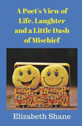 A Poet's View of Life, Laughter and a Little Dash of Mischief