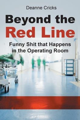 Beyond the Red Line: Funny Shit that Happens in the Operating Room