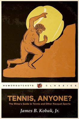 Tennis, Anyone?: The Wimp's Guide to Tennis and Other Racquet Sports