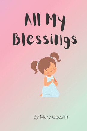 All My Blessings: A Children's Thank You Prayer