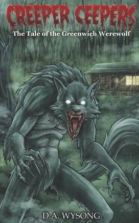 CREEPER CEEPERS- The Tale of the Greenwich Werewolf: Book Two