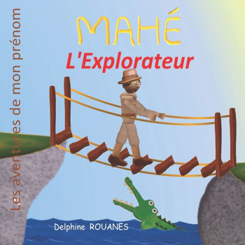 Mah?l'Explorateur: Les aventures de mon pr?om