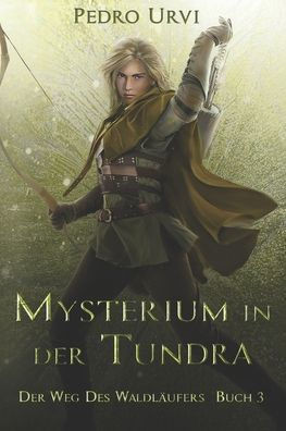 Mysterium in der Tundra: (Der Weg des Waldl?fers, Buch 3)