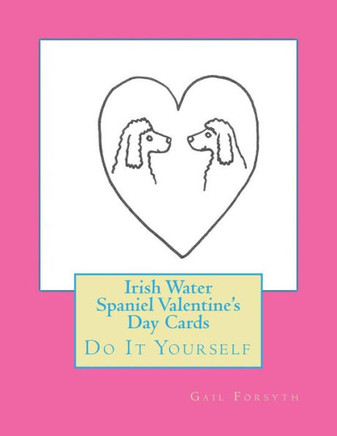 Irish Water Spaniel Valentine'S Day Cards: Do It Yourself
