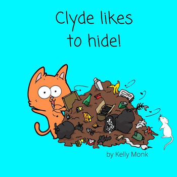 Clyde likes to hide: a fun rhyme book about a cat's race to find the best hiding place!
