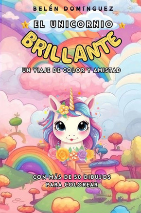 El Unicornio Brillante: Un Viaje de Color Y Amistad