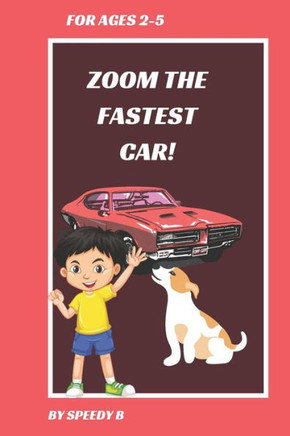 Zoom the fastest car!: Ages 2-5 Inspirational story about the fastest car Zoom