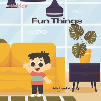Kiddies: Fun Things To Do: Vol 1