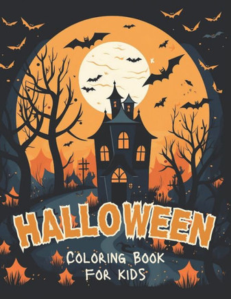 Happy Halloween Coloring Book: 50 Cute Spooky & Scary Halloween Themed Pages to Color for Kids Ages 4+