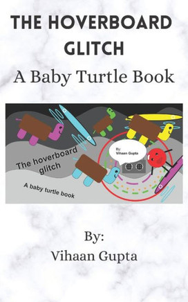 The Hoverboard Glitch: A Baby Turtle Book