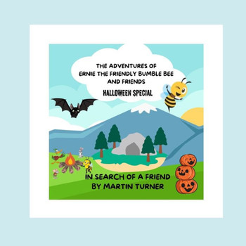The adventures of ernie the friendly bumble bee: in search of a friend