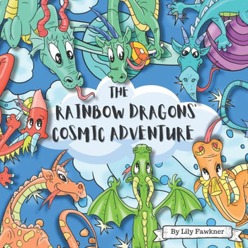 The Rainbow Dragons' Cosmic Adventure: A Magical Illustrated Rhyming Bedtime Story for Children