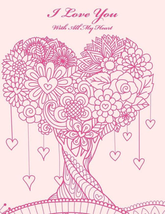 I Love You With All My Heart: Coloring Book For Grown-Ups