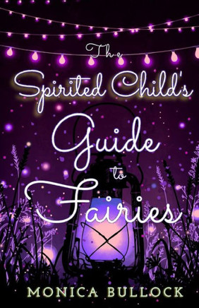 The Spirited Child's Guide to Fairies