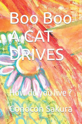 Boo Boo A CAT DRIVES: How do you live ?