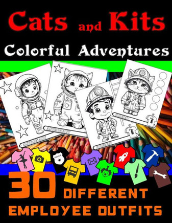 Cats and Kids Colorful Adventures: Cats and Kids with 30 Different Employee Outfits