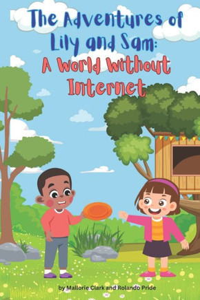 The Adventures of Lily and Sam: A World Without Internet