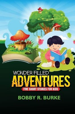 Wonder-filled Adventures: Five Short Stories for Kids