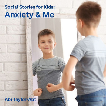 Anxiety & Me: Social Stories for Kids