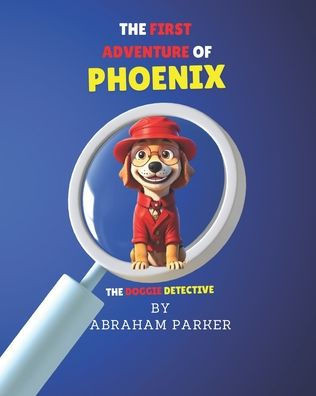 Phoenix the Doggie Detective: First Adventure