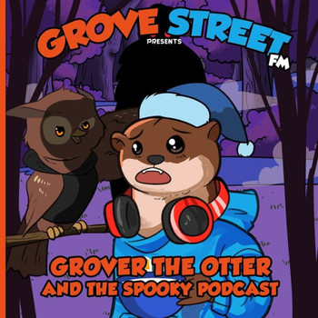 Grover the Otter and the Spooky Podcast