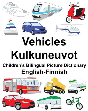 English-Finnish Vehicles/Kulkuneuvot Children?s Bilingual Picture Dictionary (FreeBilingualBooks.com)