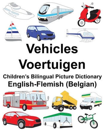 English-Flemish (Belgian) Vehicles/Voertuigen Children?s Bilingual Picture Dictionary (FreeBilingualBooks.com)