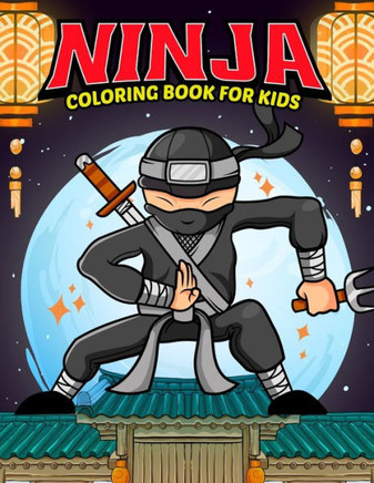 Ninja Coloring Book for Kid: Boy coloring books