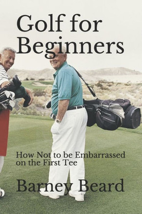 Golf for Beginners: How not to be embarrassed on the first tee