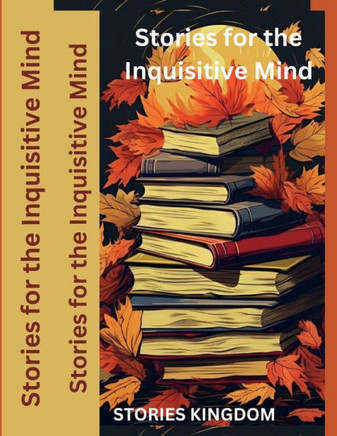 Stories for the Inquisitive Mind