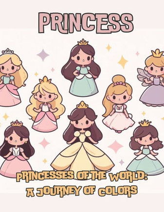Princess: Princesses of the World: A Journey of Colors