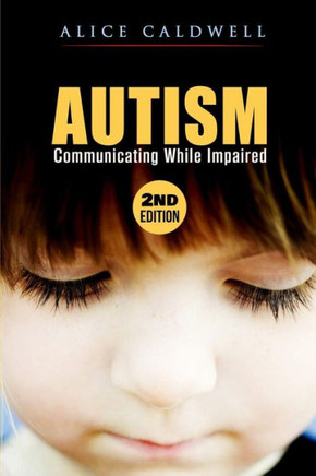 Autism: Communicating While Impaired (Autism Spectrum Disorder, Special Needs, Communication, Relationships, Children)