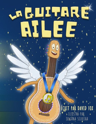 La Guitare Ail?: La Guitare Ail? est une histoire magique, rythm? par les rimes et les chansons, qui encourage les enfants ?cr?r le