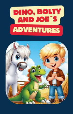 Dino, Bolty & Joe? Adventures