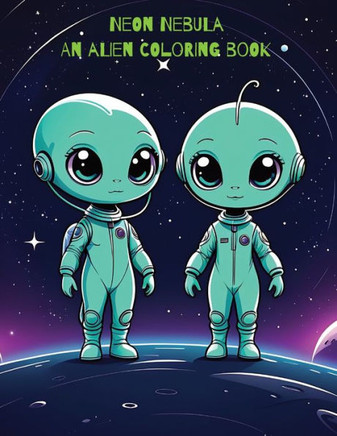 Neon Nebula: An Alien Coloring Book