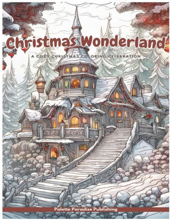 Christmas Wonderland: A Cozy Christmas Coloring Celebration