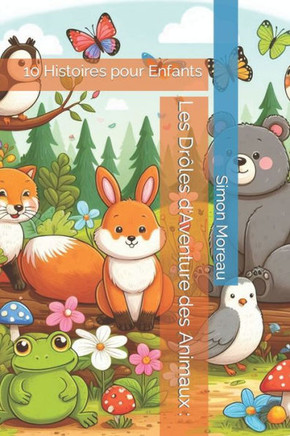 Les Dr?es d'Aventure des Animaux: 10 Histoires pour Enfants