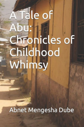 A Tale of Abu: Chronicles of Childhood Whimsy