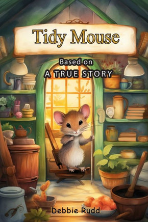 Tidy Mouse: Based on a True Story