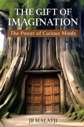 The Gift of Imagination: The Power of Curious Minds