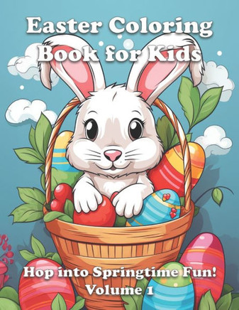 Easter Coloring Book for Kids: Hop into Springtime Fun! Volume 1