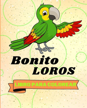 Libro Para Colorear de Loros Bonitos: Adorables Loros Para Colorear Para Ni?s