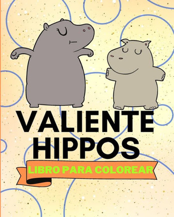 Libro Para Colorear de Hippos Valientes: Adorables P?inas Para Colorear de Hipop?amos Para Ni?s