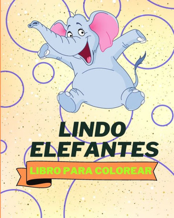 Libro Para Colorear de Lindos Elefantes: P?inas Para Colorear de Elefantes Para Ni?s