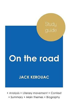 Study Guide On The Road By Jack Kerouac (In-Depth Literary Analysis And Complete Summary)