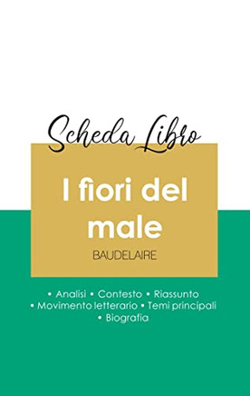 Scheda Libro I Fiori Del Male Di Charles Baudelaire (Analisi Letteraria Di Riferimento E Riassunto Completo) (Italian Edition)